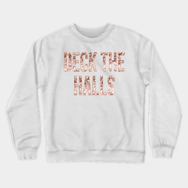 Deck the halls en rose gold Crewneck Sweatshirt by RoseAesthetic